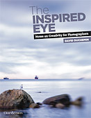 The Inspired Eye I. Notes on Creativity for Photographers, Vol.I by David duChemin