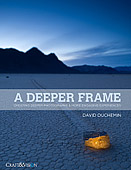 A Deeper Frame. Creating Deeper Photographs & More Engaging Experiences by David duChemin