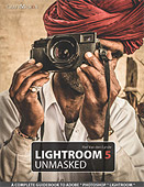 Lightroom 5 Unmasked. A Complete Guidebook to Adobe Photoshop Lightroom by Piet Van den Eynde