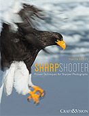 Sharp Shooter. Proven Techniques for Sharper Photographs by Martin Bailey