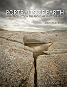 Portraits of Earth. An Introduction to Landscape Photography by David duChemin