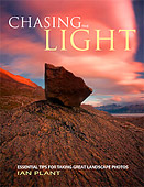 Chasing the Light. Essential Tips for Taking Great Landscape Photos by Ian Plant