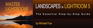 Landscapes in Lightroom 5: The Essential Step-by-Step Guide by Michael Frye